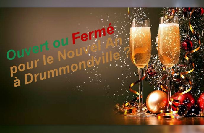 Ouvert ou fermé pour le Nouvel An à Drummondville ? Les réponses ici
