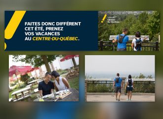 Tourisme : Une campagne positive pour le Centre-du-Québec « Faites donc différent cet été, prenez vos vacances au Centre-du-Québec » !